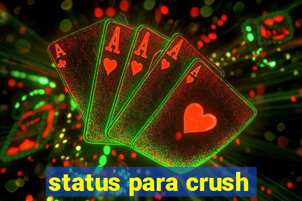 status para crush